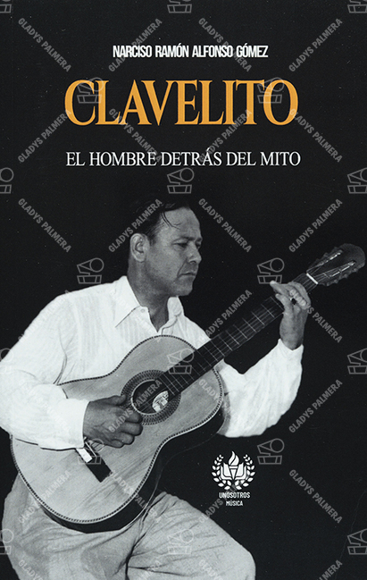 Clavelito. El hombre detrás del mito 