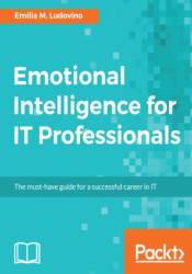 Emotional Intelligence for IT Professionals. The must-have guide for a successful career in IT - ebook