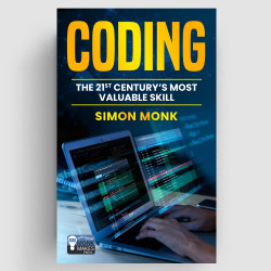 Coding: The 21st Century’s Most Valuable Skill by Simon Monk