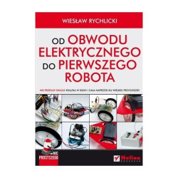 Nic prostszego. Od obwodu elektrycznego do pierwszego robota - Wiesław Rychlicki