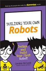 Building Your Own Robots: Design and Build Your First Robot