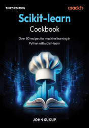 scikit-learn Cookbook. Over 80 recipes for machine learning in Python with scikit-learn - Third Edition - ebook