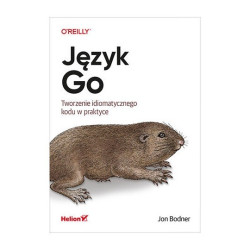Język Go. Tworzenie idiomatycznego kodu w praktyce - Jon Bodner