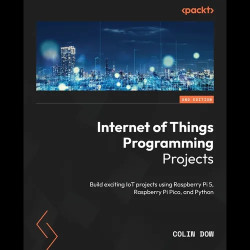 Internet of Things Programming Projects - Second Edition: Build exciti