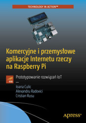 Komercyjne i przemysłowe aplikacje Internetu rzeczy na Raspberry Pi. Prototypowanie rozwiązań IoT - ebook