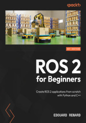 ROS 2 from Scratch. Get started with ROS 2 and create robotics applications with Python and C++ - ebook