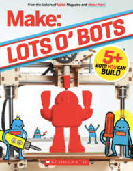 Make: Lots &#39;o&#39; Bots - Print