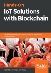 Hands-On IoT Solutions with Blockchain. Discover how converging IoT and blockchain can help you build effective solutions - eboo
