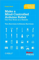 Make: Make a Mind-Controlled Arduino Robot - Print
