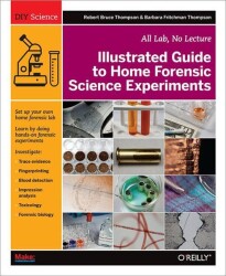 Make: Illustrated Guide to Home Forensic Science Experiments