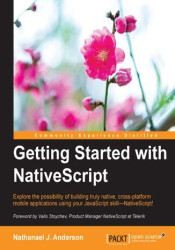 Getting Started with NativeScript. Explore the possibility of building truly native, cross-platform mobile applications using yo
