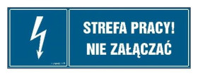 ZNAK - HH058 Strefa pracy nie załączać! 45 x 15 cm FN - Folia samoprzylepna