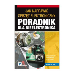 Jak naprawić sprzęt elektroniczny. Poradnik dla nieelektronika. - Michael Geier - produkt wycofany