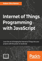 Internet of Things Programming with JavaScript. Get the best out of Arduino and Raspberry Pi Zero to develop Internet of Things
