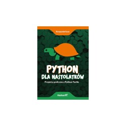 Python dla nastolatków. Projekty graficzne z Python Turtle - Krzysztof Łos