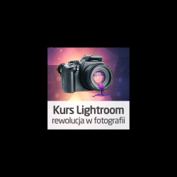 Kurs Lightroom - rewolucja w fotografii - wersja ON-LINE
