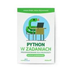 Python w zadaniach. Programowanie dla młodzieży. Poziom podstawowy - U. Wiejak, A. Wojciechowski