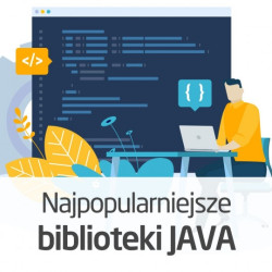Kurs najpopularniejsze biblioteki JAVA - wersja ON-LINE