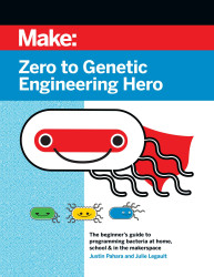 Make: Zero to Genetic Engineering Hero - Print