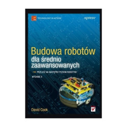 Budowa robotów dla średnio zaawansowanych. Wydanie II - David Cook
