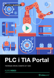 PLC i TIA Portal. Kurs video. Pierwsze kroki z SIMATIC S7-1200 - kurs video
