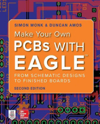 Make Your Own PCBs with Eagle: From Schematic Designs to Finished Boar