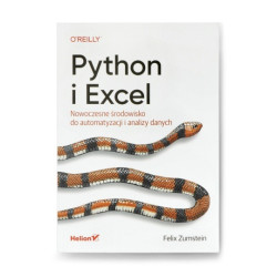 Python i Excel. Nowoczesne środowisko do automatyzacji i analizy danych - Felix Zumstein