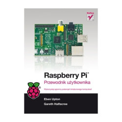 Raspberry Pi. Przewodnik użytkownika - Gareth Halfacree, Eben Upton
