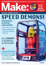 Make: Volume 84 - Speed Demons in Digital Fabrication