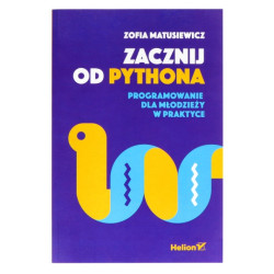 Zacznij od Pythona. Programowanie dla młodzieży w praktyce - Zofia Matusiewicz