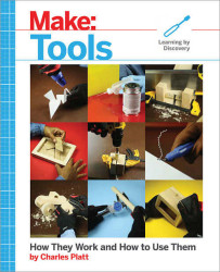 Make: Workshop Tools &amp; How to Use Them - Print