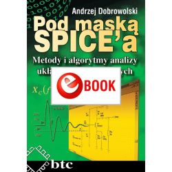 Pod maską SPICE&#039;a. Metody i algorytmy analizy układów elektronicznych (e-book)