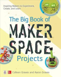 The Big Book of Makerspace Projects - Paperback