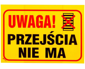 Tabliczka ostrzegawcza PCV /Uwaga! Przejścia nie ma 350x250/ B2/L/P