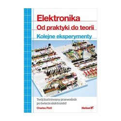Elektronika. Od praktyki do teorii. Kolejne eksperymenty - Charles Platt