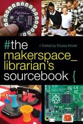 The Makerspace Librarian's Sourcebook - Paperback