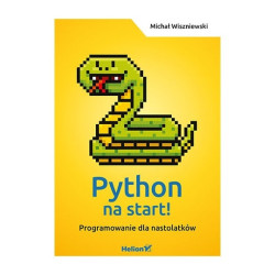 Python na start! Programowanie dla nastolatków - Michał Wiszniewski