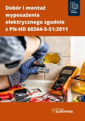 Dobór i montaż wyposażenia elektrycznego zgodnie z PN-HD 60364-5-51:2011 - ebook