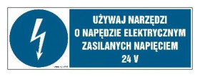 ZNAK - HF016 Używaj narzędzi o napędzie elektrycznym zasilanym napięciem 24V 45 x 15 cm FN - Folia samoprzylepna