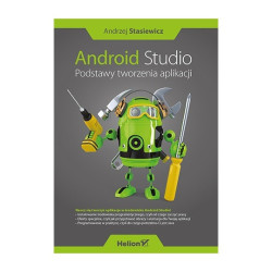 Android Studio. Podstawy tworzenia aplikacji - Andrzej Stasiewicz