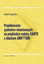 Projektowanie systemów wbudowanych na przykładzie rodziny SAM7S z rdzeniem ARM7TDMI