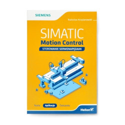 SIMATIC Motion Control - sterowanie serwonapędami. Teoria. Aplikacje. Ćwiczenia - R. Krzyżanowski