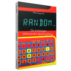 RANDOM - Die Archäologie der elektronischen Spielzeugklänge