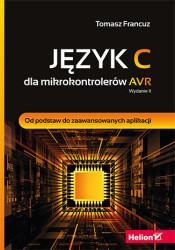 Język C dla mikrokontrolerów AVR. Od podstaw do zaawansowanych aplikacji. Wydanie II - ebook