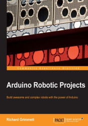 Arduino Robotic Projects. Build awesome and complex robots with the power of Arduino - ebook