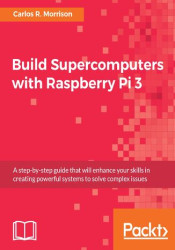 Build Supercomputers with Raspberry Pi 3. A step-by-step guide that will enhance your skills in creating powerful systems to sol