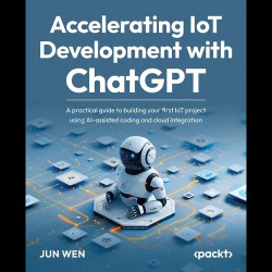 Accelerating IoT Development with ChatGPT: A practical guide to buildi