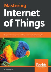 Mastering Internet of Things. Design and create your own IoT applications using Raspberry Pi 3 - ebook