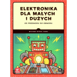 Elektronika dla małych i dużych. Od przewodu do obwodu. Oyvind Nydal Dahl