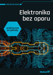 Elektronika bez oporu. Praktyczne przykłady - ebook